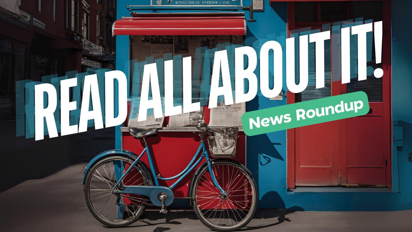 Read all about it - news roundup