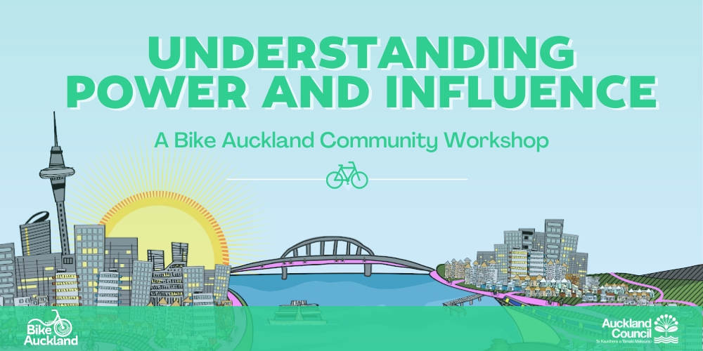 Understanding Power and Influence - a Bike Auckland Community Workshop